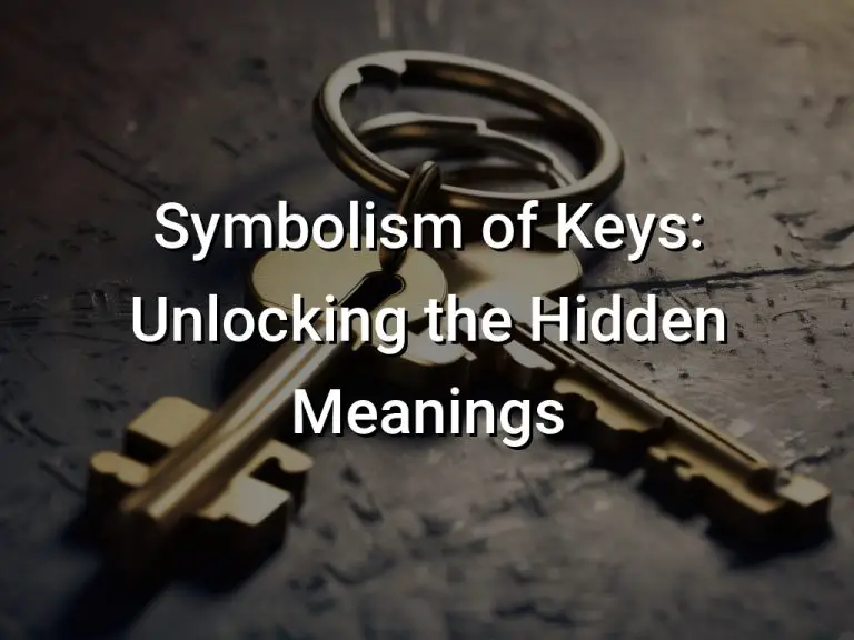 Symbolism of Keys (Unlocking the Hidden Meanings)