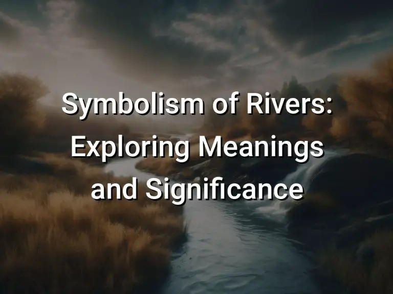 Symbolism of Rivers Exploring Meanings and Significance