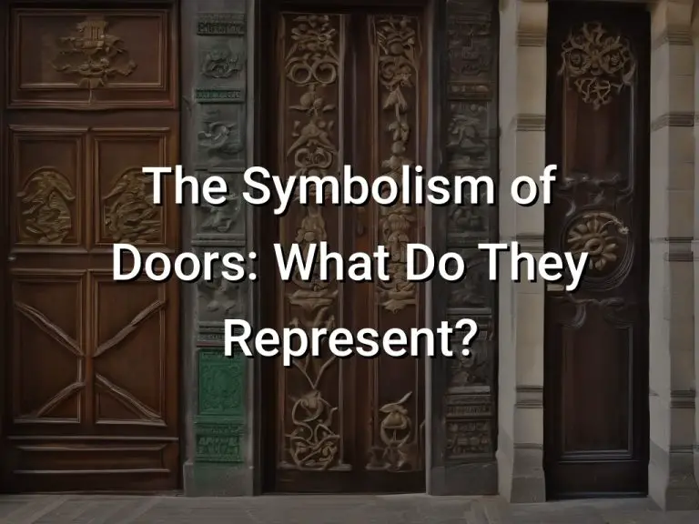 The Symbolism of Doors: What Do They Represent?