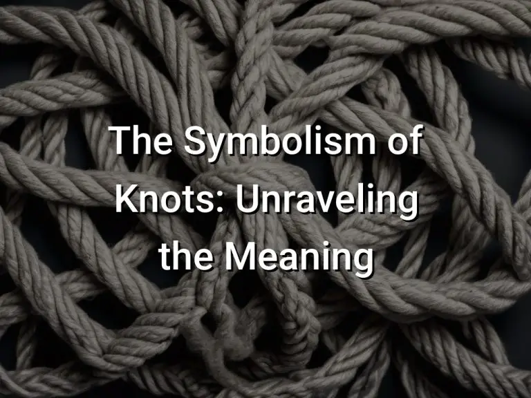 The Symbolism of Knots (Unraveling the Meaning)