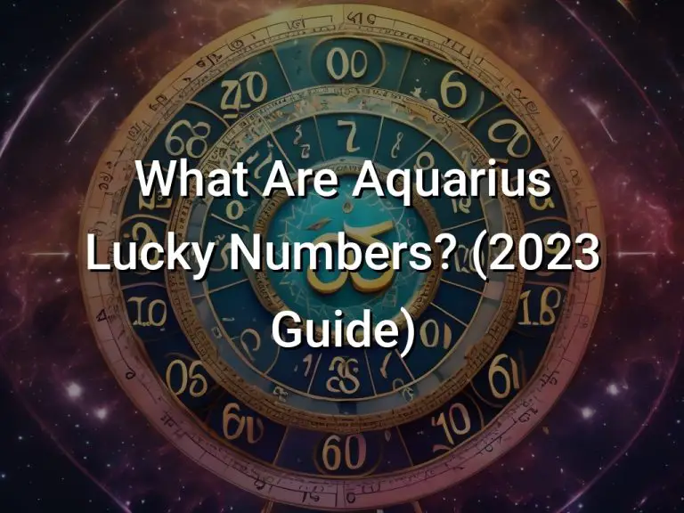 What Are Aquarius Lucky Numbers? (2023 Guide)