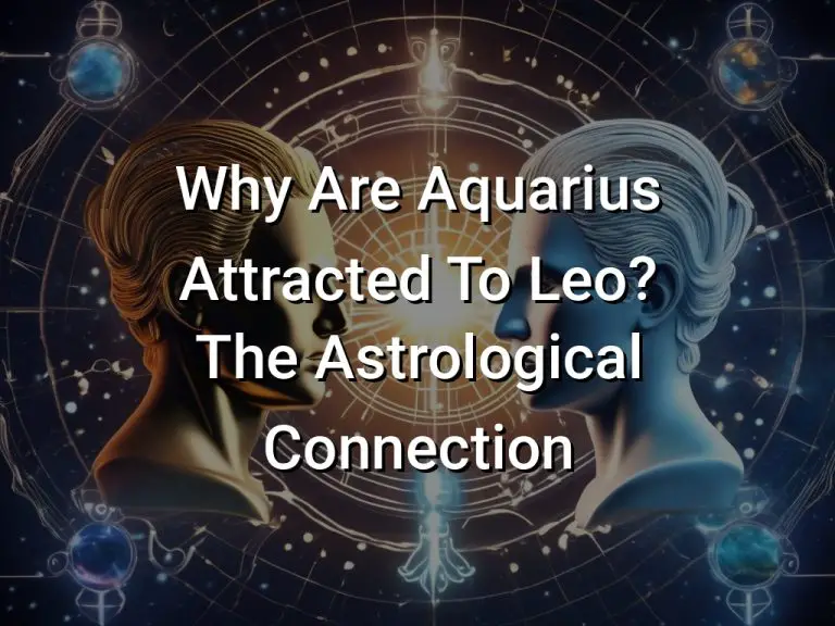 Why Are Aquarius Attracted To Leo? The Astrological Connection
