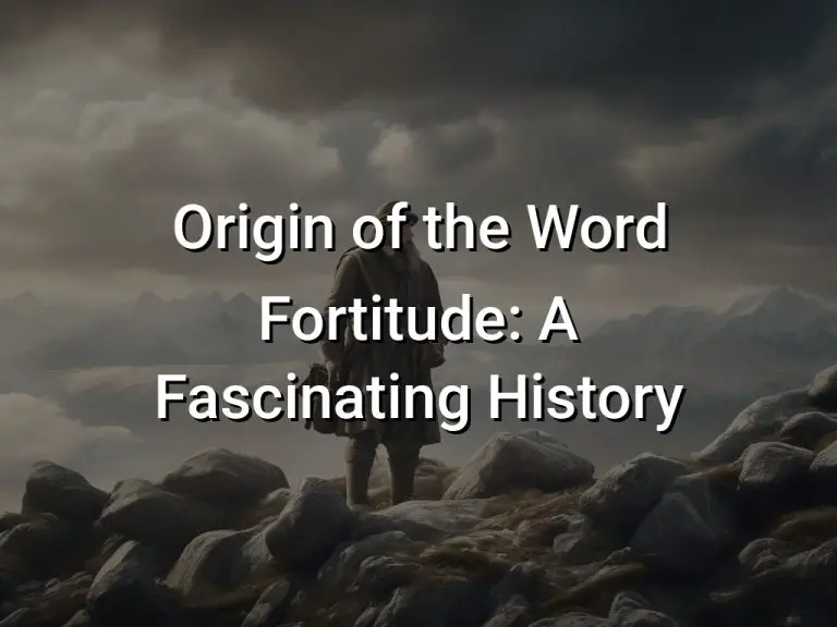 Origin of the Word Fortitude: A Fascinating History