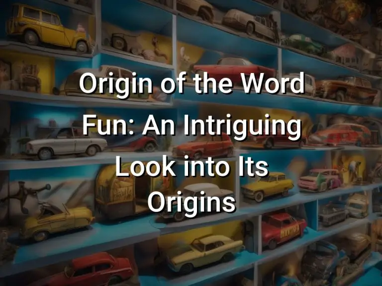 Origin of the Word Fun: An Intriguing Look into Its Origins