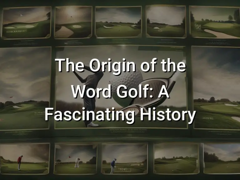 The Origin of the Word Golf: A Fascinating History