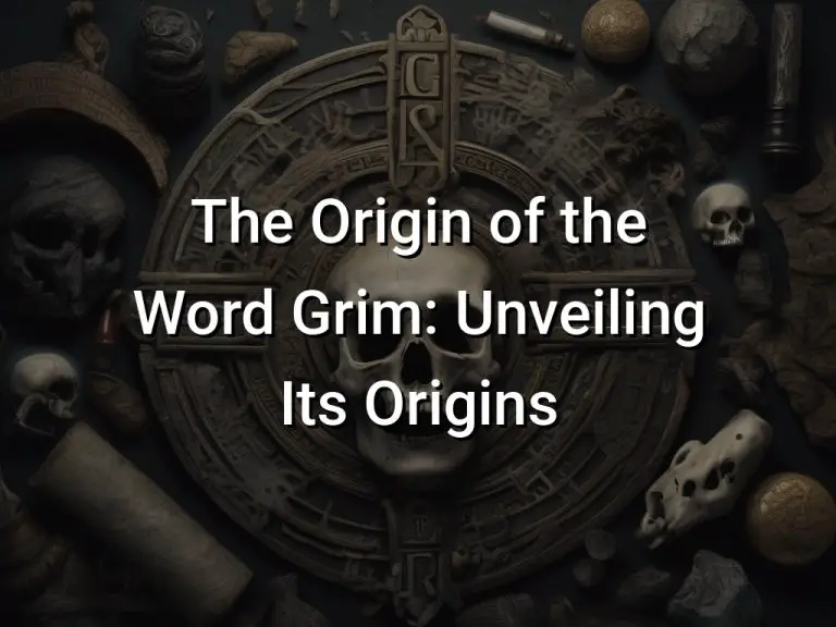 The Origin of the Word Grim: Unveiling Its Origins