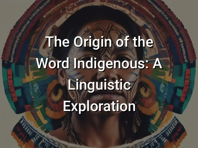 The Origin of the Word Indigenous: A Linguistic Exploration
