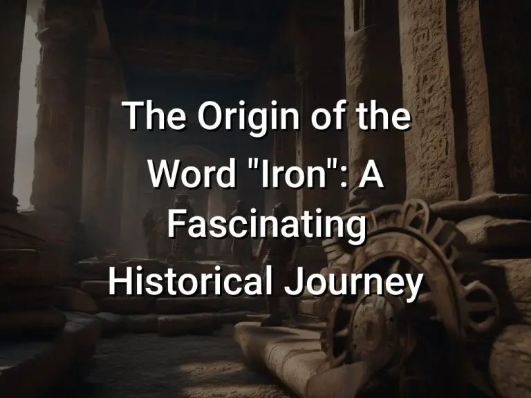 The Origin of the Word “Iron”: A Fascinating Historical Journey