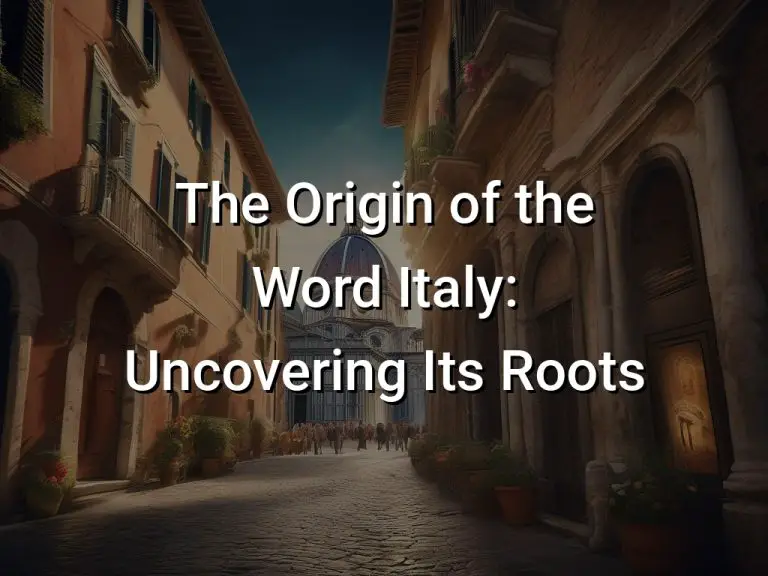The Origin of the Word Italy: Uncovering Its Roots