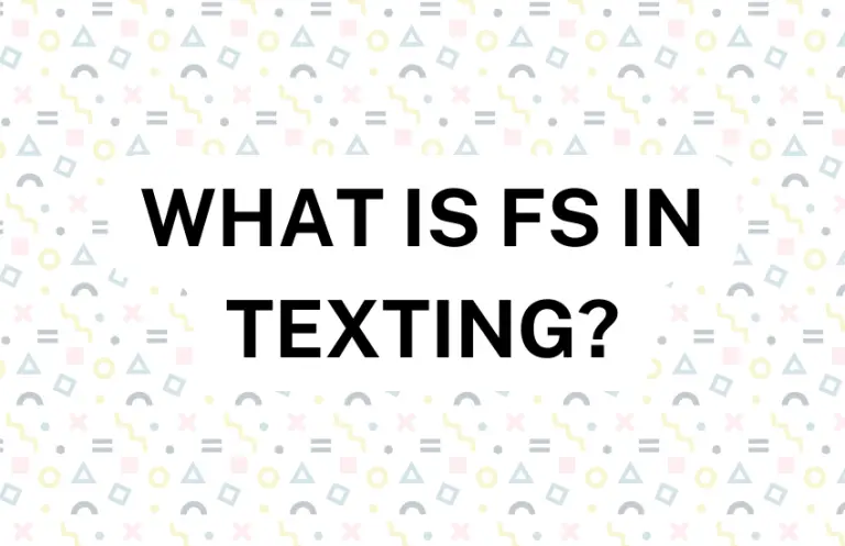 What Does FS Mean In Texting? (Answered)