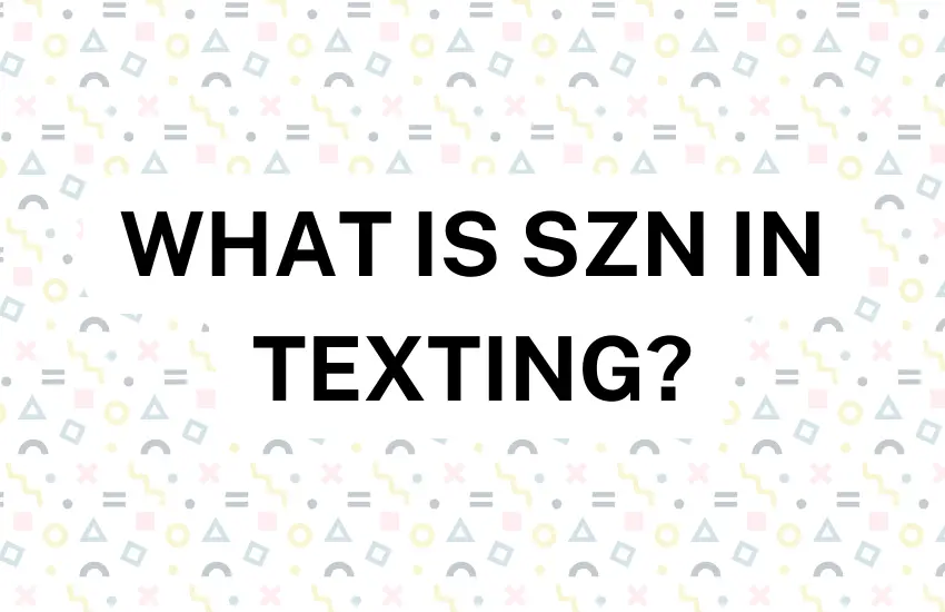 WHAT-IS-SZN-IN-TEXTING