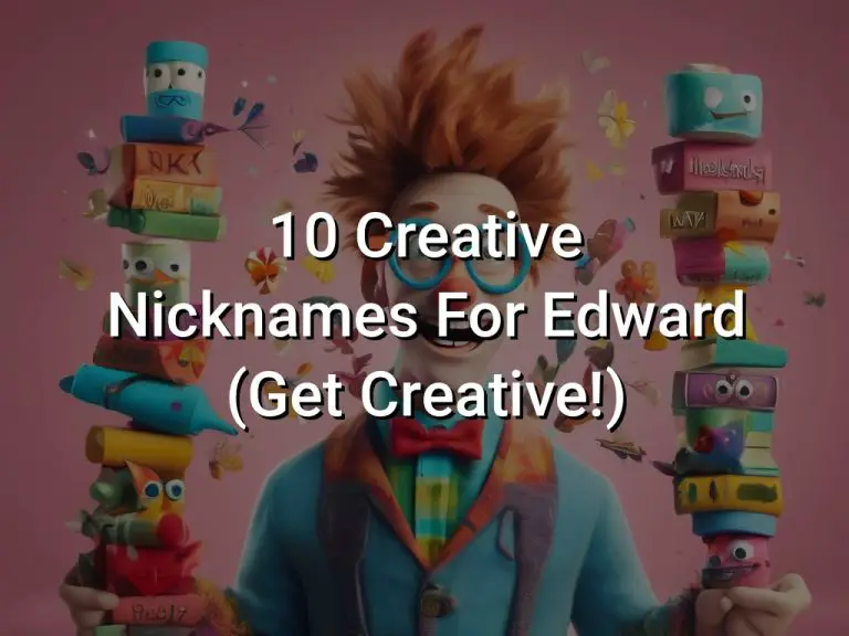 10 Creative Nicknames For Edward (Get Creative!)
