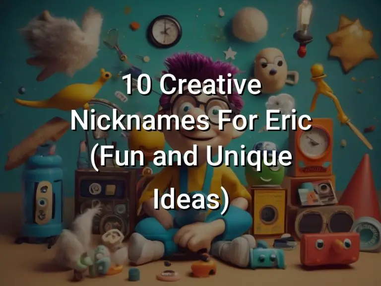 10 Creative Nicknames For Eric (Fun and Unique Ideas)