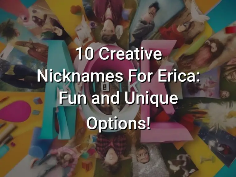 10 Creative Nicknames For Erica: Fun and Unique Options!