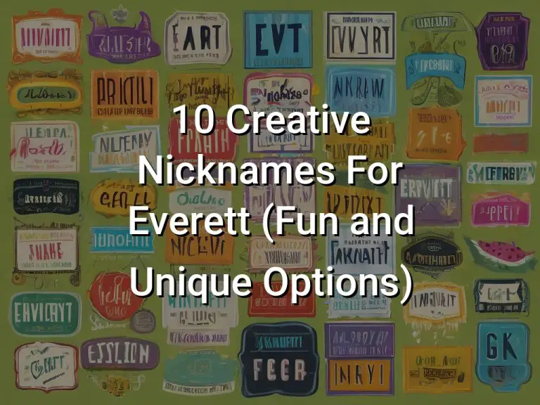 10 Creative Nicknames For Everett (Fun and Unique Options)