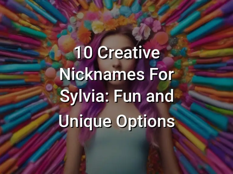 10 Creative Nicknames For Sylvia: Fun and Unique Options