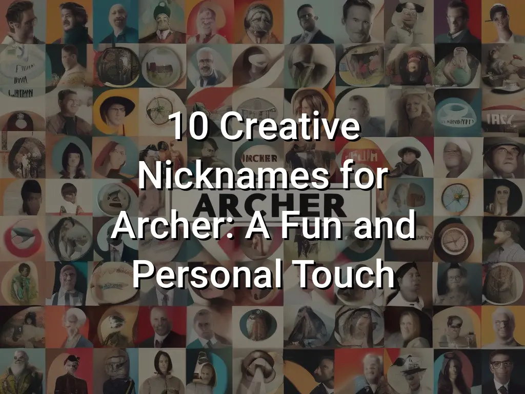 10 Creative Nicknames for Archer A Fun and Personal Touch Symbol Genie