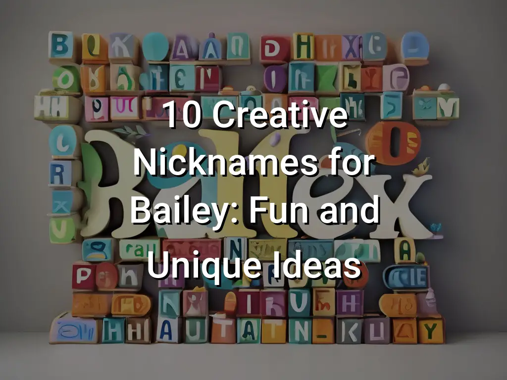 10 Creative Nicknames for Bailey Fun and Unique Ideas Symbol Genie