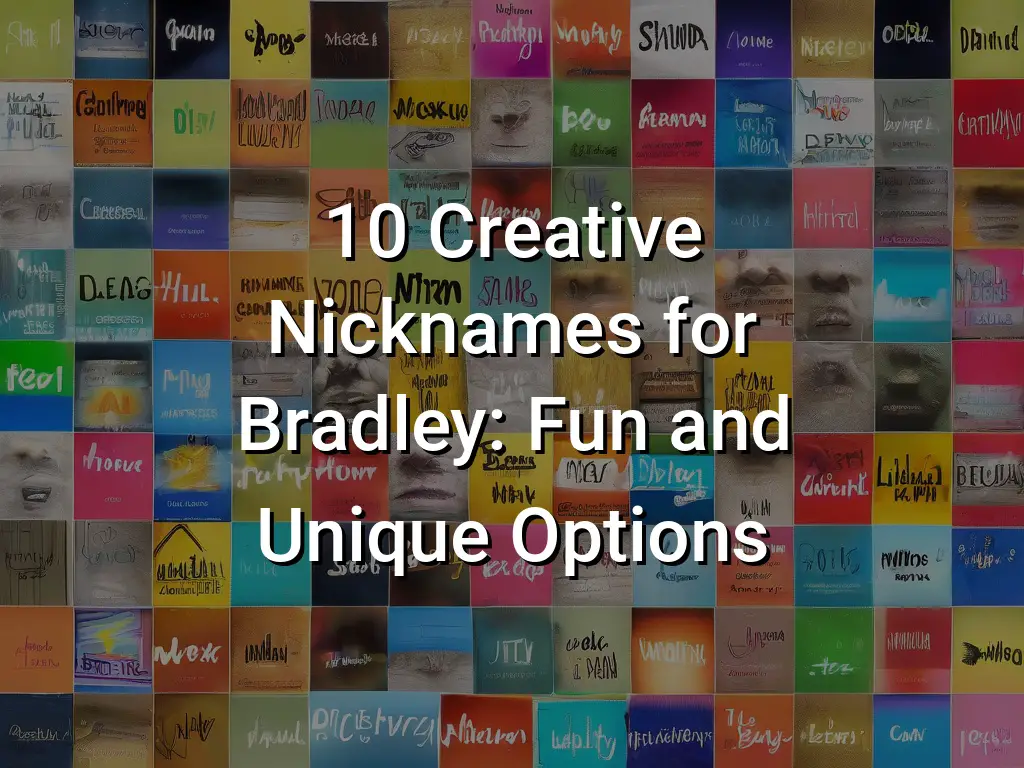 10 Creative Nicknames For Bradley: Fun And Unique Options - Symbol Genie