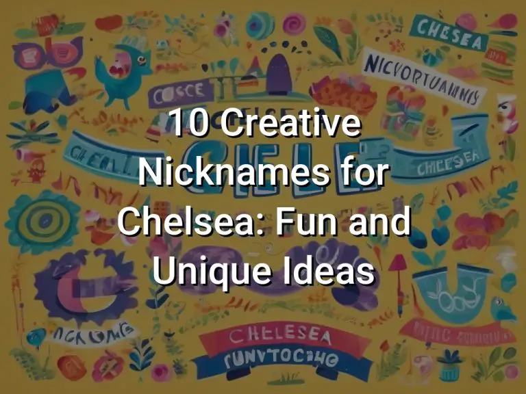 10 Creative Nicknames for Chelsea: Fun and Unique Ideas