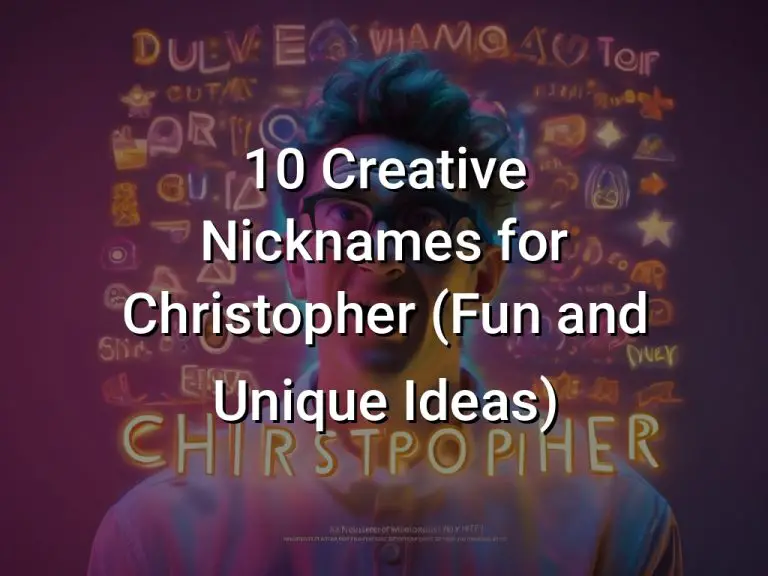 10 Creative Nicknames for Christopher (Fun and Unique Ideas)