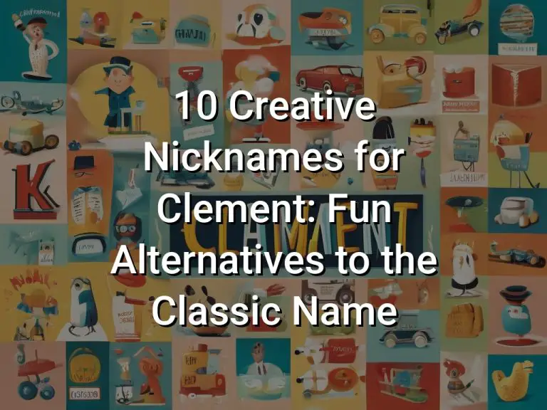 10 Creative Nicknames for Clement: Fun Alternatives to the Classic Name