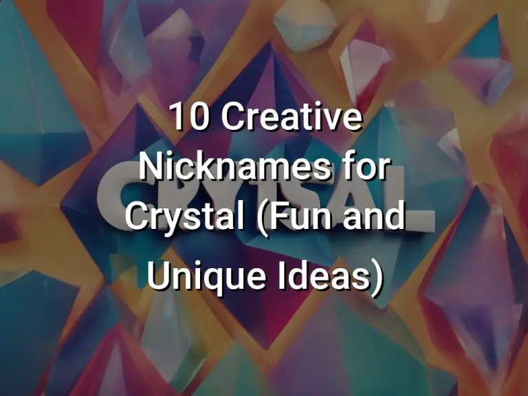 10 Creative Nicknames for Crystal (Fun and Unique Ideas)