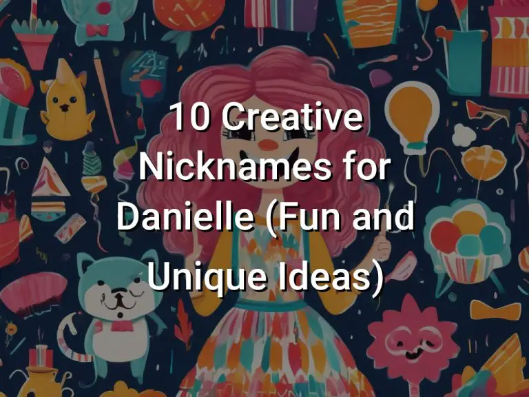 10 Creative Nicknames for Danielle (Fun and Unique Ideas)