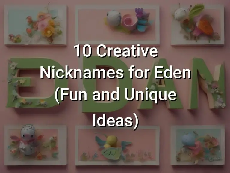 10 Creative Nicknames for Eden (Fun and Unique Ideas)