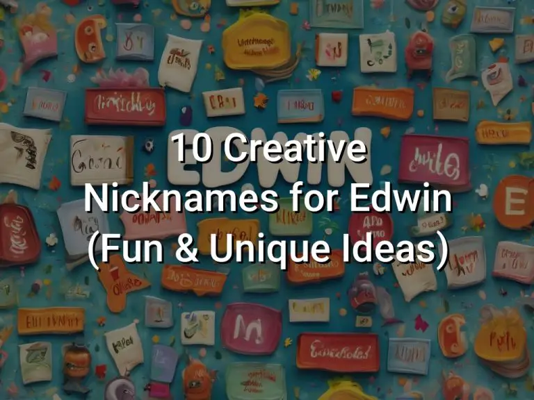 10 Creative Nicknames for Edwin (Fun & Unique Ideas)