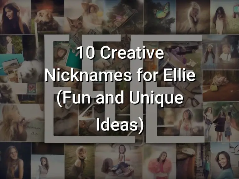 10 Creative Nicknames for Ellie (Fun and Unique Ideas)