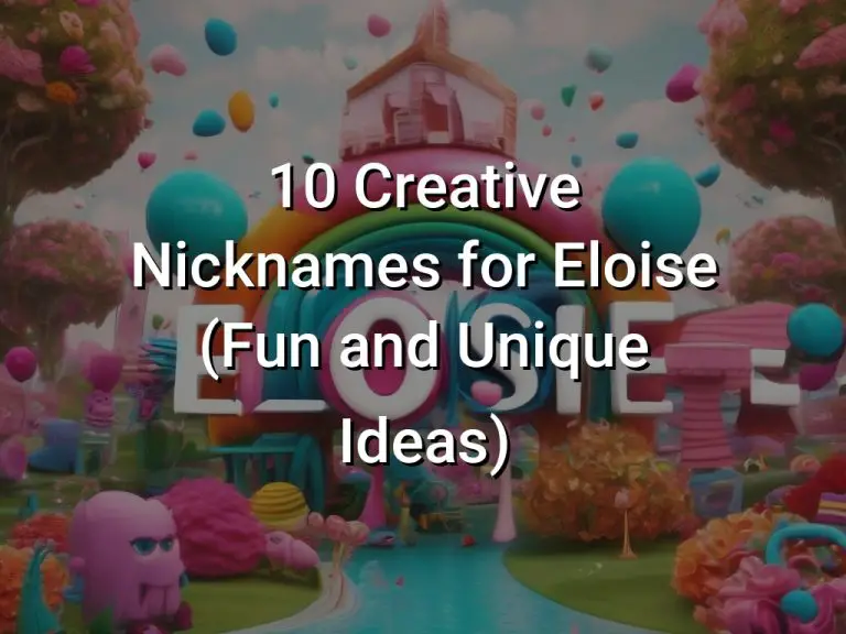 10 Creative Nicknames for Eloise (Fun and Unique Ideas)