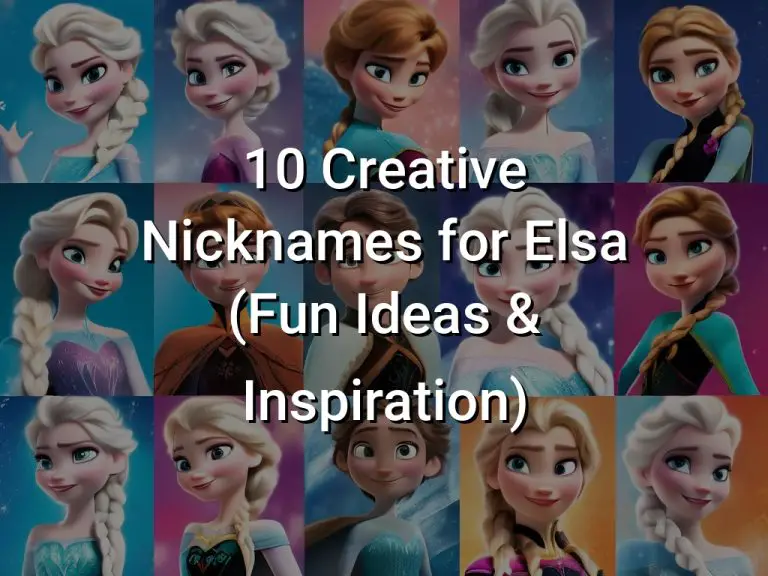 10 Creative Nicknames for Elsa (Fun Ideas & Inspiration)