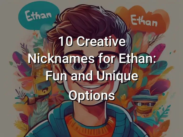 10 Creative Nicknames for Ethan: Fun and Unique Options