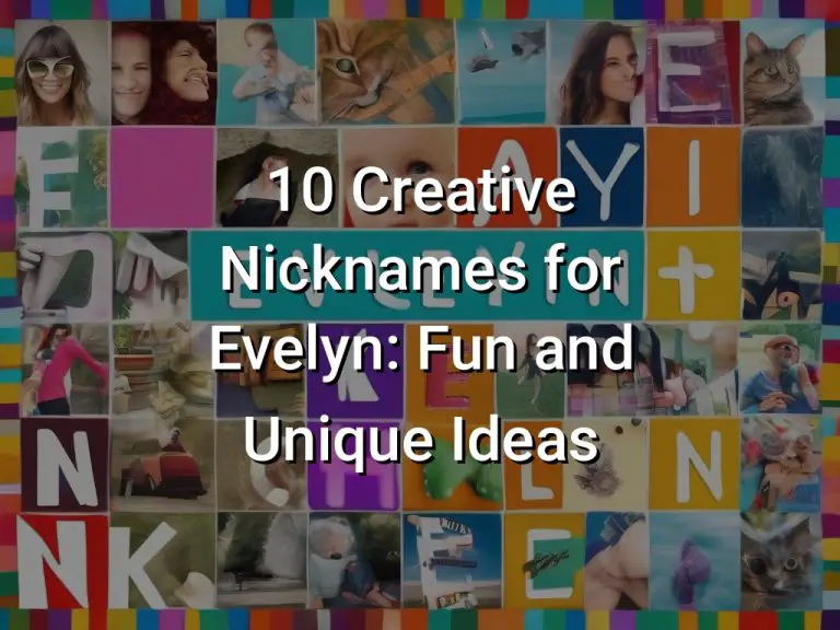 10 Creative Nicknames for Evelyn: Fun and Unique Ideas