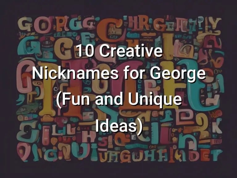 10 Creative Nicknames for George (Fun and Unique Ideas)