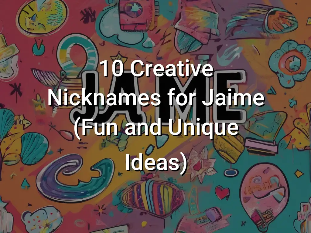 10 Creative Nicknames For Jaime (Fun And Unique Ideas) - Symbol Genie