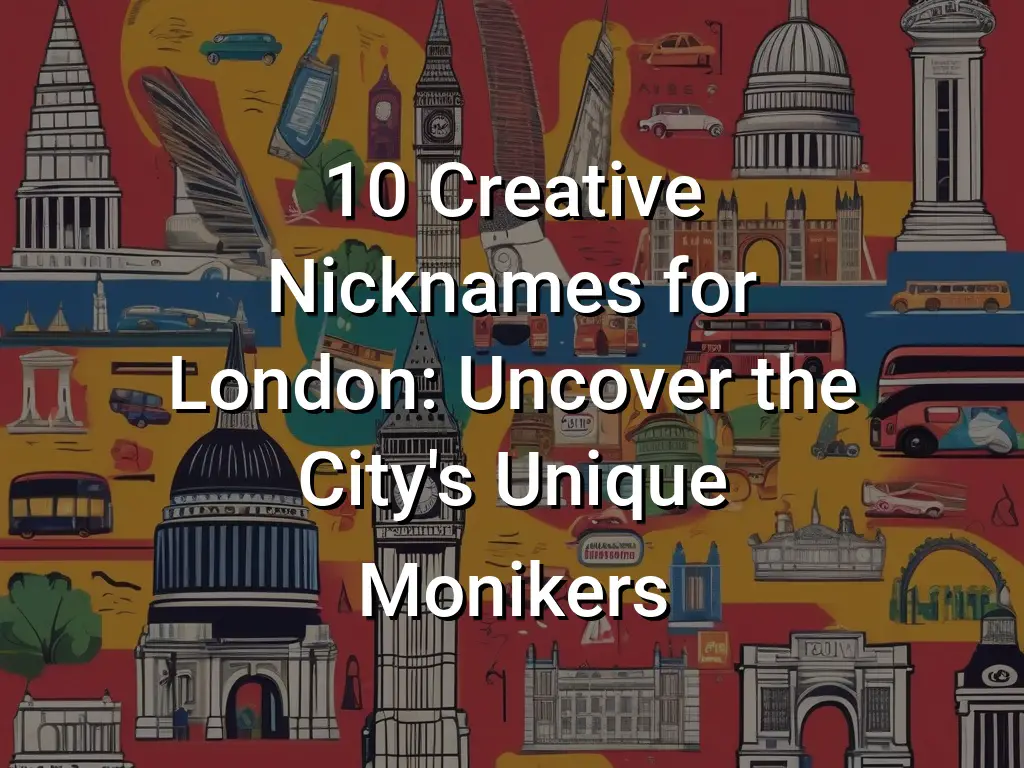 10-creative-nicknames-for-london-uncover-the-city-s-unique-monikers