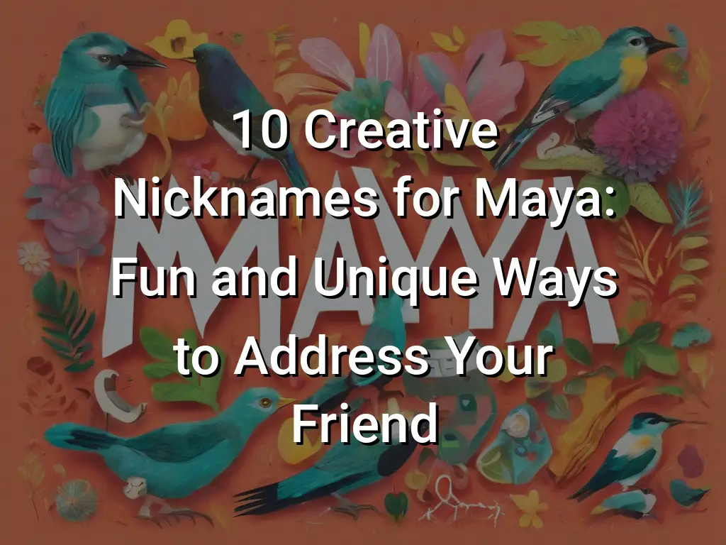 10-creative-nicknames-for-maya-fun-and-unique-ways-to-address-your