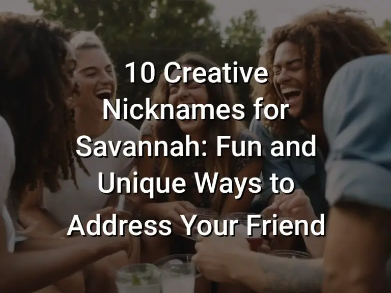 10 Creative Nicknames for Savannah: Fun and Unique Ways to Address Your Friend