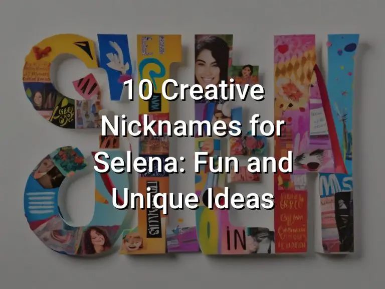 10 Creative Nicknames for Selena: Fun and Unique Ideas
