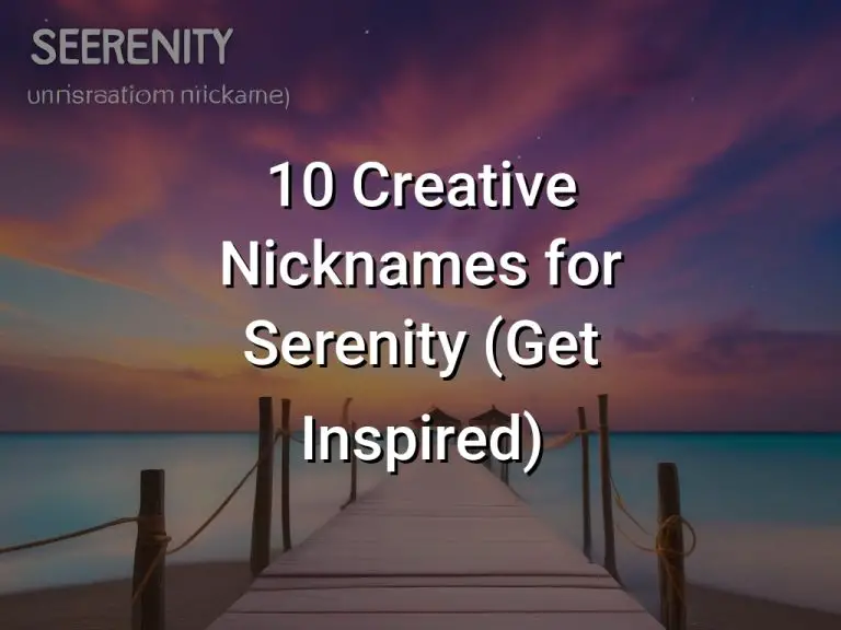 10 Creative Nicknames for Serenity (Get Inspired)