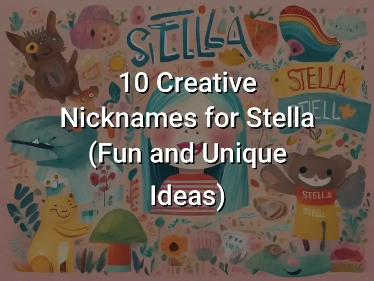 10 Creative Nicknames for Stella (Fun and Unique Ideas)