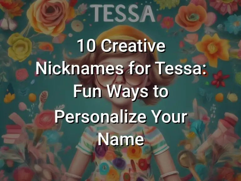 10 Creative Nicknames for Tessa: Fun Ways to Personalize Your Name