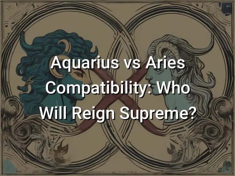 Aquarius vs Aries Compatibility: Who Will Reign Supreme?