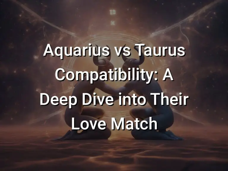 Aquarius vs Taurus Compatibility: A Deep Dive into Their Love Match