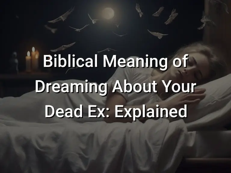 Biblical Meaning of Dreaming About Your Dead Ex: Explained