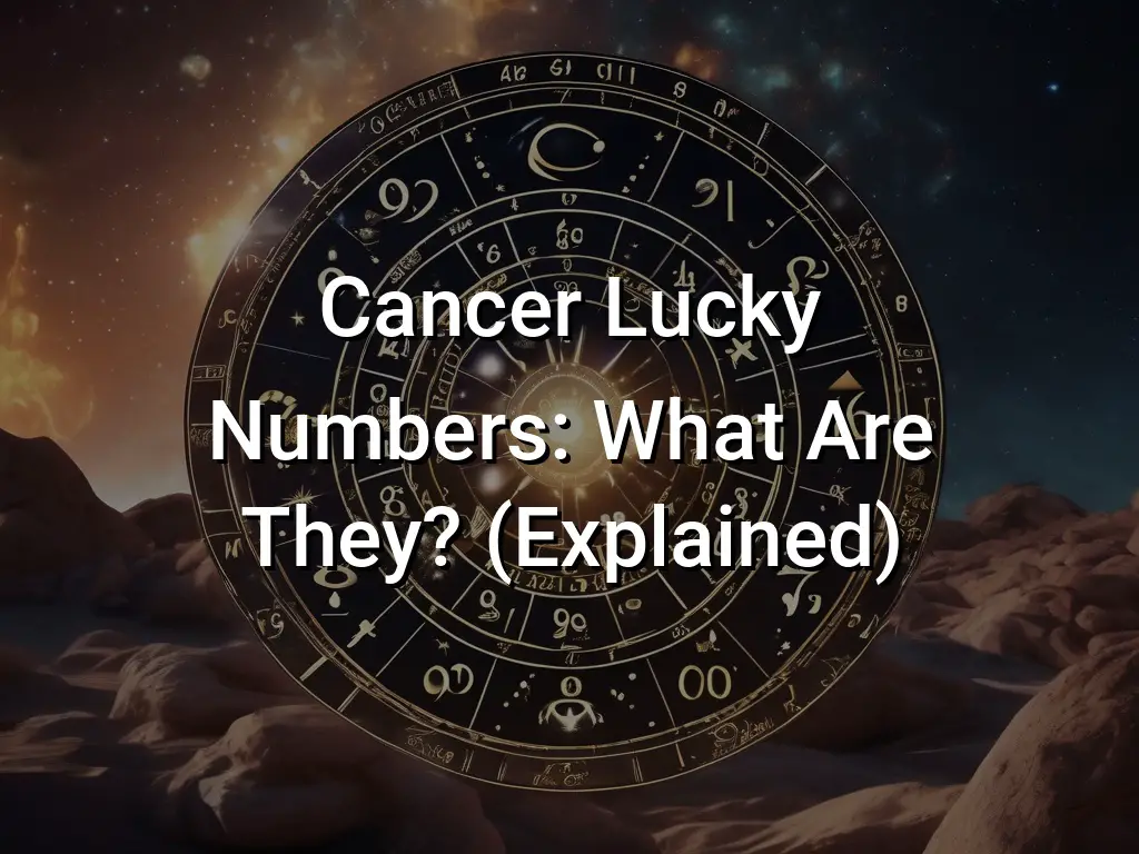 Cancer Lucky Numbers What Are They? (Explained) Symbol Genie