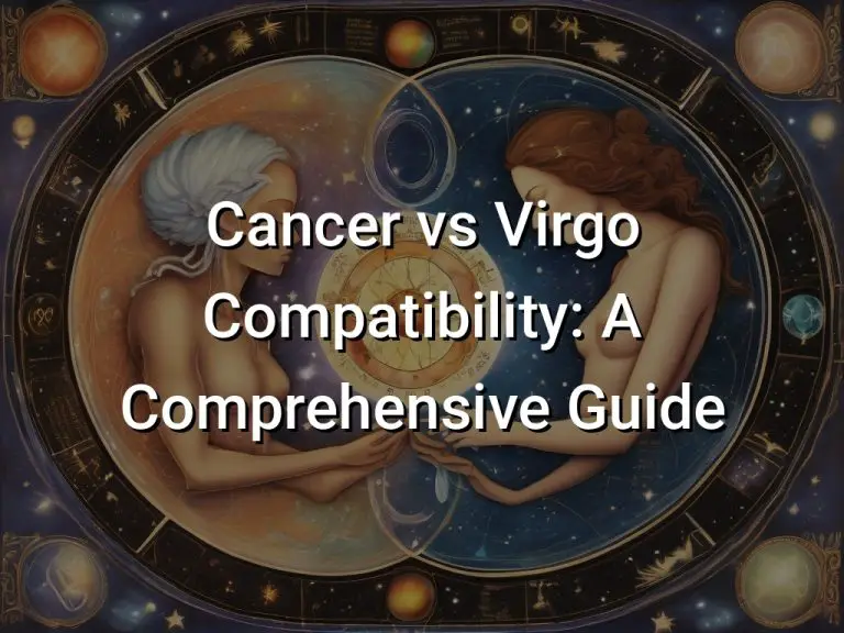 Cancer vs Virgo Compatibility: A Comprehensive Guide