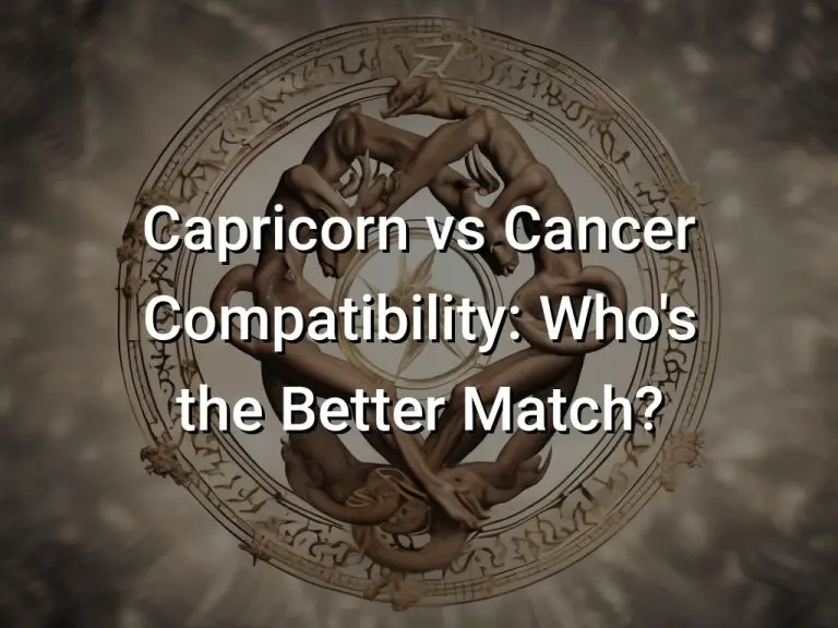 Capricorn vs Cancer Compatibility: Who’s the Better Match?